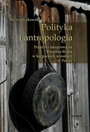Polityka i antropologia Maciej Witkowski