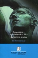 Dynamizm - dynamizm ludzki - dynamizm osoby. Studia i rozprawy