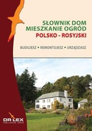 Polsko-rosyjski słownik dom mieszkanie ogród. Budujesz remontujesz urzadzas