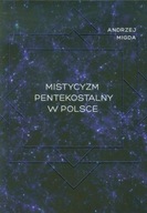 Mistycyzm pentekostalny w Polsce Andrzej Migda