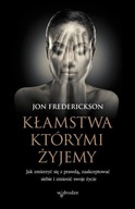 Kłamstwa którymi żyjemy Jon Frederickson