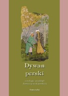 Dywan perski. Antologia dawnej poezji perskiej