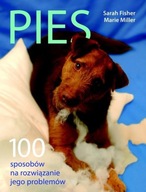 Pies. 100 sposobów na rozwiązanie jego problemów. Marie Miller, Sara Fisher