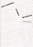 Kulturowe studia miejskie Wprowadzenie Praca zbiorowa