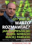 Czy jeszcze warto rozmawiać? Pospieszalski Pawlicki Nowacki Krasnodęmbska