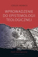 WPROWADZENIE DO EPISTEMOLOGII TEOLOGICZNEJ, JURGEN WERBICK