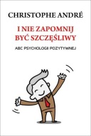I nie zapomnij być szczęśliwy Christophe Andre