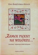 Zamek piękny na wzgórzu... Horoskopy - zapomniane źródło historyczne ; jn.