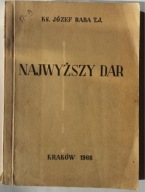 Najwyższy dar - ks. Józef Raba T.J.