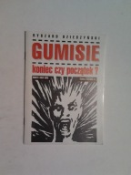 GUMISIE KONIEC CZY POCZATEK - Ryszard Dzieszynski