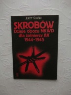 SKROBÓW DZIEJE OBOZU NKWD ŻOŁNIERZY AK ARMIA KRAJOWA/II WOJNA ROSJA ŁAGRY