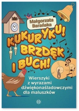 Kukuryku! Brzdęk i Buch! Wierszyki Z Wyrazami...