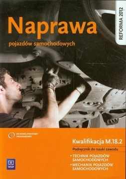 NAPRAWA POJAZDÓW SAMOCHODOWYCH M.18.2 PODRĘCZNIK