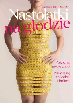 Nastolatki na głodzie Agnieszka Sztyler-Turovsky