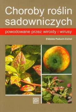 Choroby roślin sadowniczych powodowane przez wiroidy i wirusy Paduch-Cichal