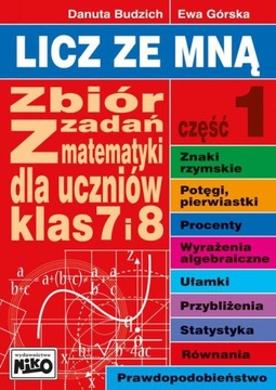 Licz ze mną. Zbiór zadań z mat. klas 7 i 8 cz. 1