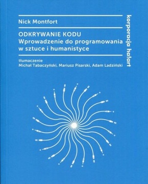 Odkrywanie kodu. Wprowadzenie do programowania w sztuce i humanistyce