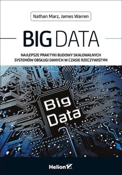 Big Data. Najlepsze praktyki budowy skalowalnych systemów obsługi danych w