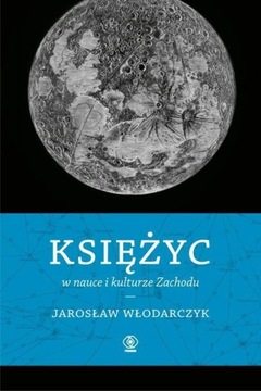 KSIĘŻYC W NAUCE I KULTURZE ZACHODU - Jarosław Włodarczyk