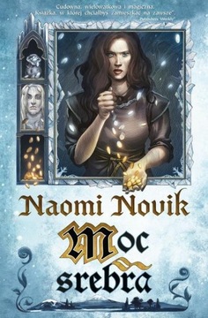 Moc srebra Naomi Novik