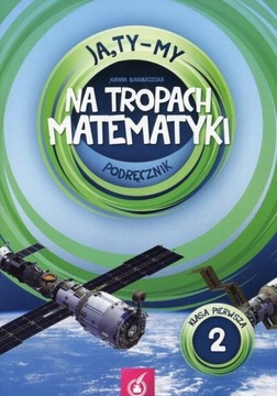 Ja Ty My 1 Na tropach matematyki Podręcznik Część 2 J.Białobrzeska zwr