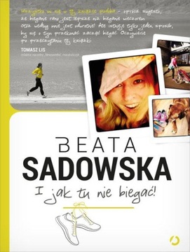 I jak tu nie biegać! Beata Sadowska