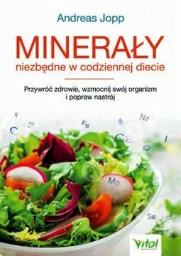 Minerały niezbędne w codziennej diecie Andreas Jop