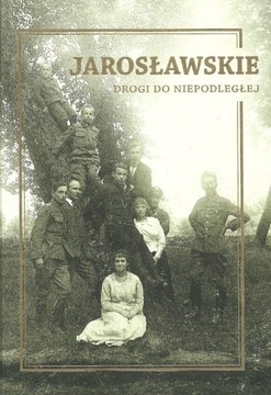 Jarosławskie Drogi do Niepodległej