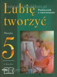 LUBIĘ TWORZYĆ KL 5 PLASTYKA MAC NOWA