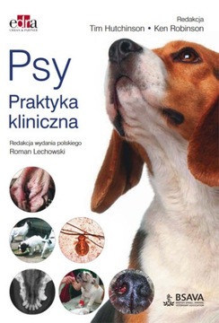 Psy. Weterynaryjna praktyka kliniczna choroby psów