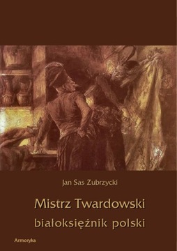 Mistrz Twardowski białoksiężnik polski - Zubrzycki