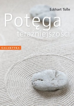 POTĘGA TERAŹNIEJSZOŚCI. ECKHART TOLLE