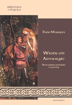 Wiatr od Armoryki. Bretońskie podania i legendy Elsie Masson