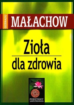 Zioła dla zdrowia Giennadij Małachow NOWA