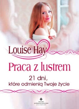 Praca z lustrem 21 dni które odmienią Louise Hay