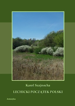 Lechicki początek Polski - Karol Szajnocha (Lachy)