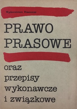 Prawo prasowe oraz przepisy wykonawcze i związkowe