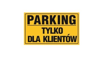 TABLICA TABLICZKA PARKING TYLKO DLA KLIENTÓW 20x33