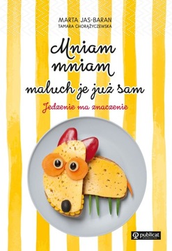 MNIAM, MNIAM, MALUCH JE JUŻ SAM / MARTA JAS-BARAN