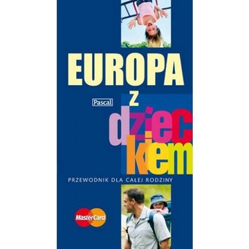 Europa z dzieckiem Przewodnik dla całej rodziny