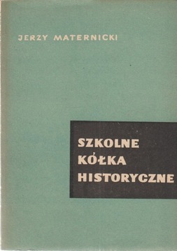 SZKOLNE KÓŁKA HISTORYCZNE Jerzy Maternicki