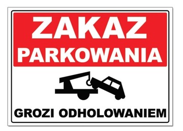 ZAKAZ PARKOWANIA GROZI ODHOLOWANIEM znak TABLICZKA nie parkować tablica