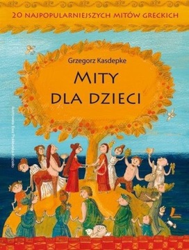 MITY DLA DZIECI / GRZEGORZ KASDEPKE / TWARDA TANIO