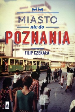 Miasto nie do Poznania Filip Czekała