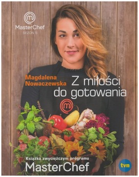 Z miłości do gotowania Masterchef Sezon 5 Magdalena Nowaczewska