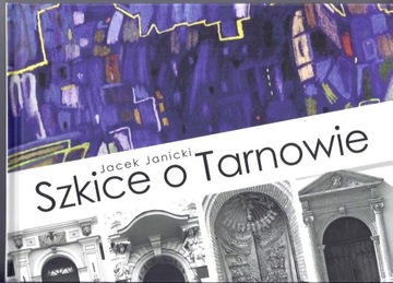 Szkice o Tarnowie - Jacek Janicki