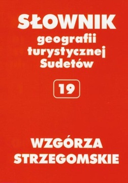 WZG. STRZEGOMSKIE TOM 19 SŁOWNIK GEOGRAFII TURYSTY