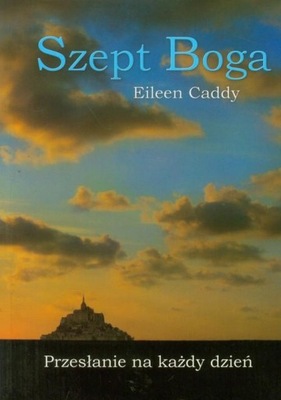 Szept Boga Przesłanie na każdy dzień, Eileen Caddy