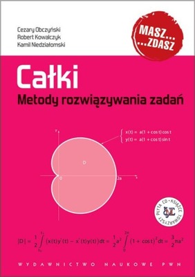 Całki. Metody rozwiązywania zadań