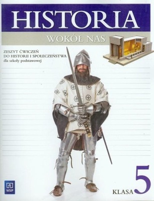 Historia wokół nas Klasa 5 Zeszyt ćwiczeń WSiP